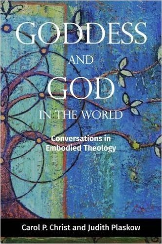 Goddess and God in the World: Conversations in Embodied Theology
