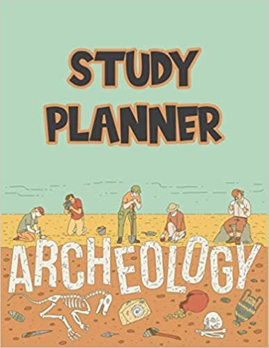 Study Planner: The ultimate academic planner journal notebook for archelogy students and archeologists with assignment, project and homework tracker and organizer