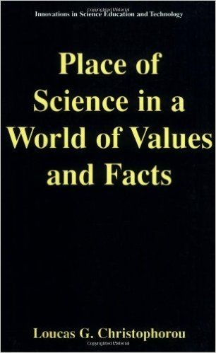 Place of Science in a World of Values and Facts (Innovations in Science Education and Technology) baixar
