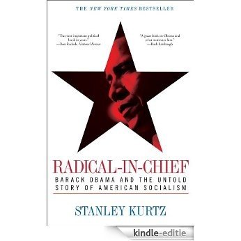 Radical-in-Chief: Barack Obama and the Untold Story of American Socialism (English Edition) [Kindle-editie]