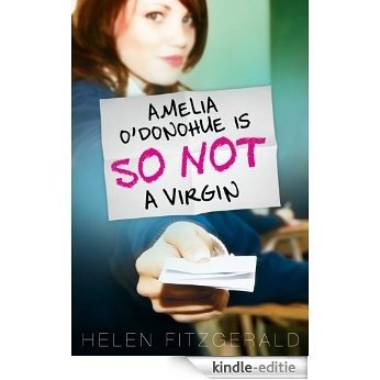 Amelia O'Donohue Is So Not a Virgin [Kindle-editie]