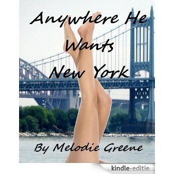 Anywhere He Wants - New York (An Anywhere He Wants Erotic Romance) (English Edition) [Kindle-editie]