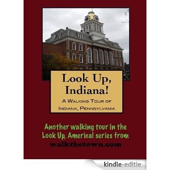 A Walking Tour of Indiana, Pennsylvania (Look Up, America!) (English Edition) [Kindle-editie]