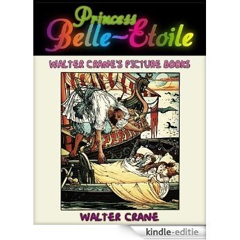 PRINCESS BELLE-ETOILE: Walter Crane's Picture Books (English Edition) [Kindle-editie]