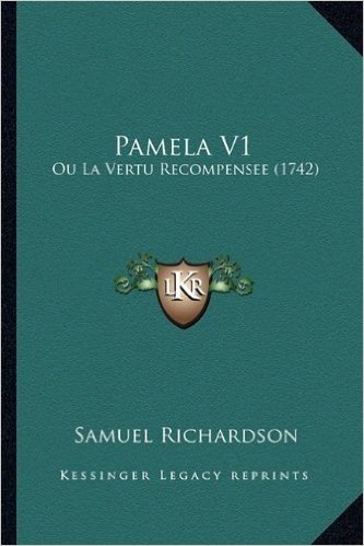 Pamela V1: Ou La Vertu Recompensee (1742)