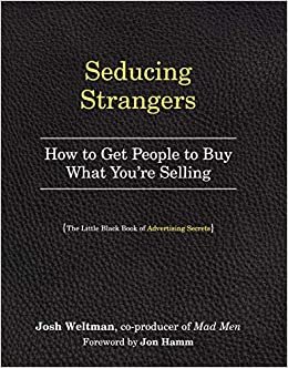 indir Seducing Strangers: How to Get People to Buy What You&#39;re Selling (The Little Black Book of Advertising Secrets)