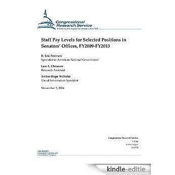 Staff Pay Levels for Selected Positions in Senators' Offices, FY2009-FY2013 (CRS Reports) (English Edition) [Kindle-editie]