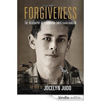 Forgiveness: The biography of Ferdinand Christiaan Hansen (English Edition) [Kindle-editie]