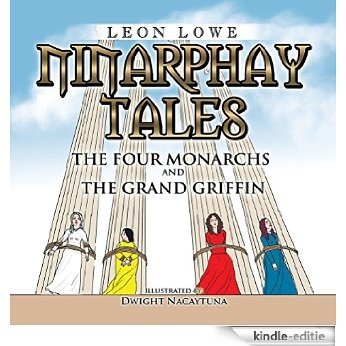 Ninarphay Tales The Four Monarchs And the Grand Griffin (English Edition) [Kindle-editie]
