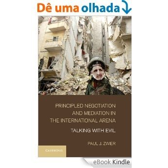 Principled Negotiation and Mediation in the International Arena [eBook Kindle]