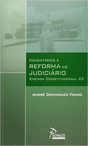 Comentários A Reforma Do Judiciário. Emenda Constitucional 45