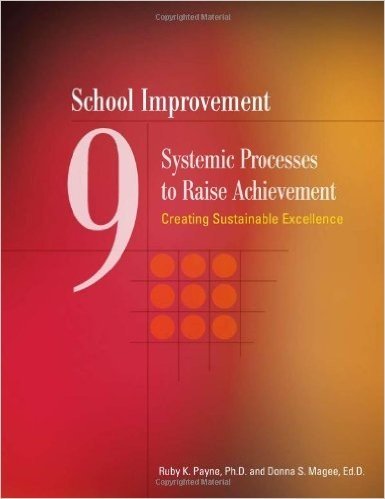 School Improvement: 9 Systemic Processes to Raise Achievement: Creating Sustainable Excellence