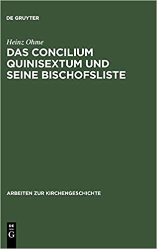indir Das Concilium Quinisextum Und Seine Bischofsliste (Arbeiten Zur Kirchengeschichte)