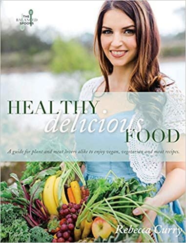Healthy Delicious Food: A guide for plant- and meat-lovers alike to enjoy vegan, vegetarian and meat recipes