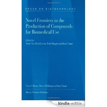 Novel Frontiers in the Production of Compounds for Biomedical Use (Focus on Biotechnology) [Kindle-editie]