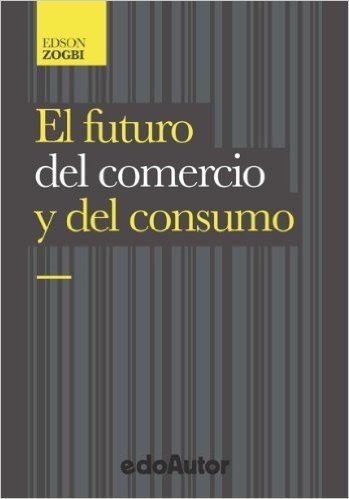 El futuro del comercio y del consumo (Spanish Edition)