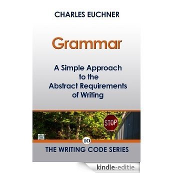 Grammar: A Simple Approach to the Abstract Requirements of Writing (The Writing Code Series Book 10) (English Edition) [Kindle-editie] beoordelingen