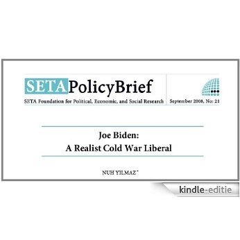 Joe Biden: A Realist Cold War Liberal (SETA Policy Briefs Book 21) (English Edition) [Kindle-editie]