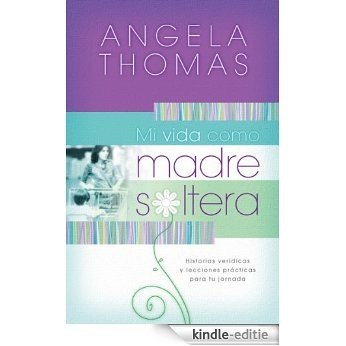 Mi vida como madre soltera: Historias verídicas y lecciones prácticas para su jornada (Spanish Edition) [Kindle-editie] beoordelingen