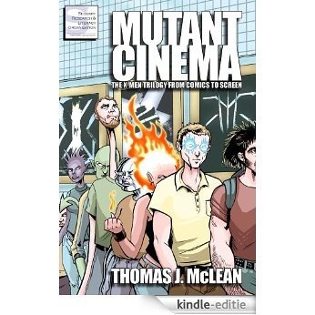 Mutant Cinema: The X-Men Trilogy from Comics to Screen (English Edition) [Kindle-editie]