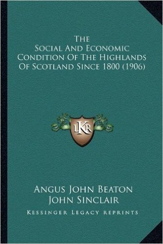 The Social and Economic Condition of the Highlands of Scotland Since 1800 (1906)