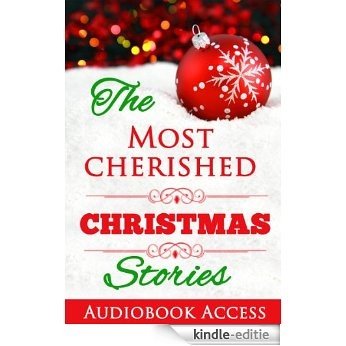The Most Cherished Christmas Stories (with Audiobook Access and Illustrations) (English Edition) [Kindle-editie]