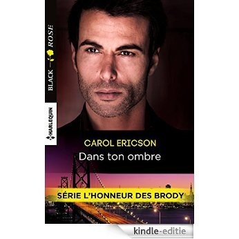 Dans ton ombre : T1 - L'honneur des Brody (French Edition) [Kindle-editie]