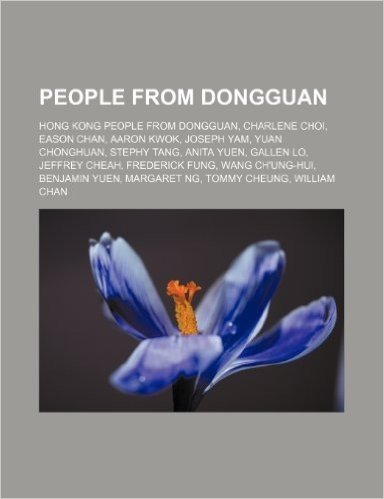 People from Dongguan: Hong Kong People from Dongguan, Charlene Choi, Eason Chan, Aaron Kwok, Joseph Yam, Yuan Chonghuan, Stephy Tang