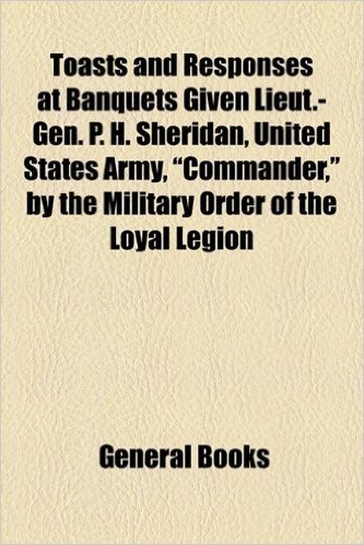 Toasts and Responses at Banquets Given Lieut.-Gen. P. H. Sheridan, United States Army, "Commander," by the Military Order of the Loyal Legion baixar