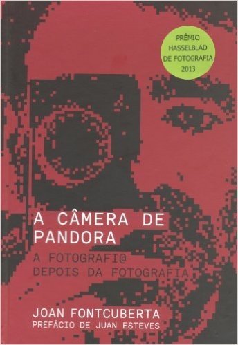 A Camera de Pandora. A Fotografia Depois da Fotografia