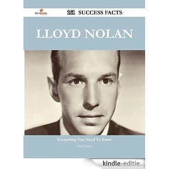 Lloyd Nolan 161 Success Facts - Everything you need to know about Lloyd Nolan [Kindle-editie]