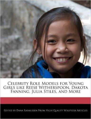 Celebrity Role Models for Young Girls Like Reese Witherspoon, Dakota Fanning, Julia Stiles, and More