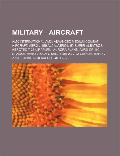 Military - Aircraft: Amx International Amx, Advanced Medium Combat Aircraft, Aero L-159 Alca, Aero L-59 Super Albatros, Aerotec T-23 Uirapu