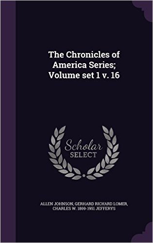 The Chronicles of America Series; Volume Set 1 V. 16