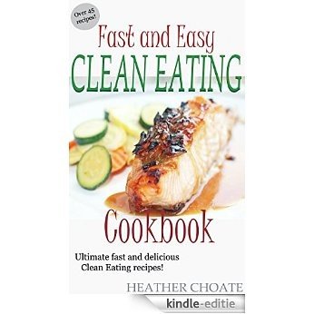Fast and Easy Clean Eating Cookbook: Ultimate fast and delicious Clean Eating Recipes! (Clean Eating Made Simple Book 5) (English Edition) [Kindle-editie] beoordelingen