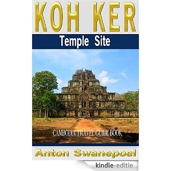 Koh Ker Temple Site (Cambodia Travel Guide Book) (English Edition) [Kindle-editie]