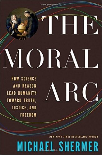 The Moral Arc: How Science and Reason Lead Humanity Toward Truth, Justice, and Freedom