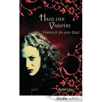 Verfolgt bis aufs Blut: Haus der Vampire (1) (German Edition) [Kindle-editie]