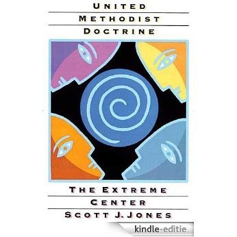 United Methodist Doctrine: The Extreme Center [Kindle-editie] beoordelingen