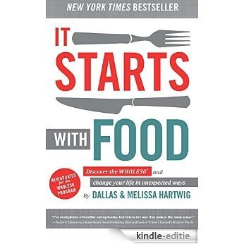 It Starts With Food: Discover the Whole30 and Change Your Life in Unexpected Ways (English Edition) [Kindle-editie]