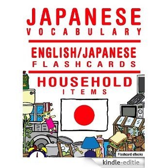 Japanese Vocabulary - English/Japanese Flashcards - Household Items (FLASHCARD EBOOKS) (English Edition) [Kindle-editie]