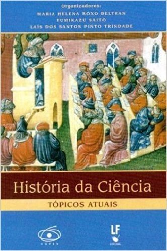 História Da Ciencia: Topicos Atuais - Volume 1