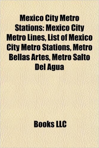 Mexico City Metro Stations: Mexico City Metro Lines, List of Mexico City Metro Stations, Metro Pantitlan, Metro Salto del Agua baixar