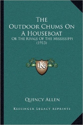 The Outdoor Chums on a Houseboat: Or the Rivals of the Mississippi (1913)