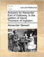 Answers for Alexander Earl of Galloway, to the Petition of David Thomson of Ingliston.
