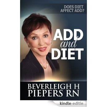 ADD - Diet and Nutrients Don't Affect ADD... or Do They? (English Edition) [Kindle-editie]
