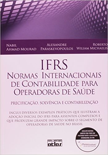 IFRS. Normas Internacionais de Contabilidade Para Operadoras de Saúde. Precificação, Solvência e Contabilização