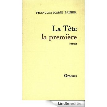 La tête la première (Littérature Française) (French Edition) [Kindle-editie]
