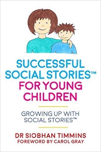 Successful Social Stories(tm) for Young Children: Growing Up with Social Stories(tm)