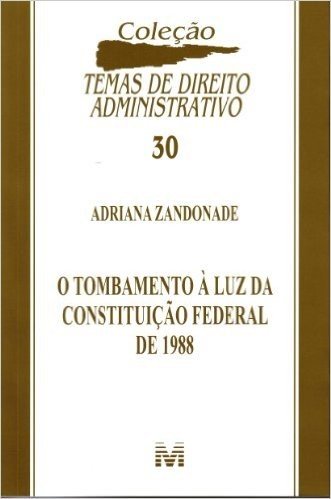 O Tombamento à Luz da Constituição Federal de 1988 - Volume 30